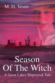Season Of The Witch : A Great Lakes Shipwreck Tale by Mark David Veum - Paperback