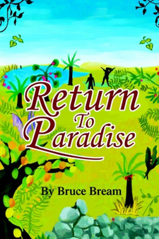 Return To Paradise : The Narrative of Bruce Bream by Bruce Bream - Paperback
