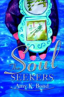 The Soul Seekers by Amy K Bond - Paperback
