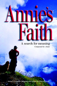 Annie's Faith : A Search for Meaning by Thomas Kolp - Paperback