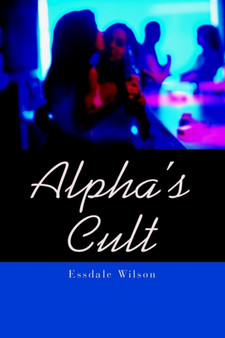Alpha's Cult by Essdale Wilson - Paperback