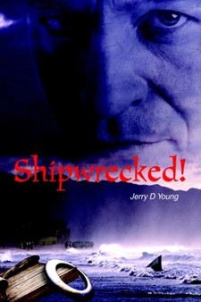 Shipwrecked! by Jerry D Young - Paperback