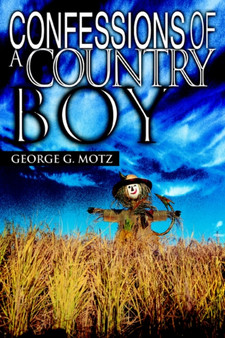 Confessions Of A Country Boy by George G Motz - Paperback