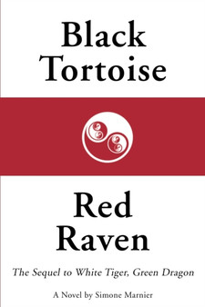 Black Tortoise, Red Raven : The Sequel to White Tiger, Green Dragon by Simone Marnier - Paperback