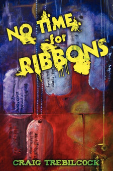 No Time for Ribbons by Craig Trebilcock - Hardback