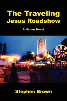 The Traveling Jesus Roadshow by Stephen Brown - Paperback