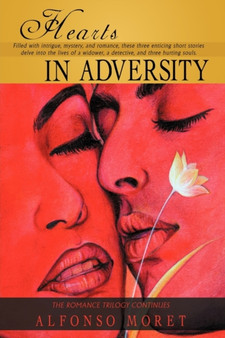 Hearts in Adversity : Trilogy of Love II by Alfonso Moret - Hardback