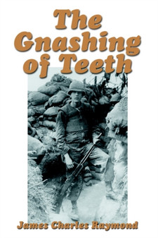 The Gnashing of Teeth by James Charles Raymond - Hardback