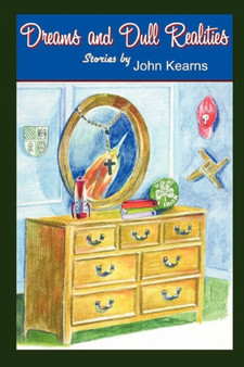 Dreams and Dull Realities by John Kearns - Paperback