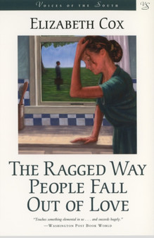 The Ragged Way People Fall Out of Love : A Novel by Elizabeth Cox - Paperback