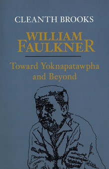 William Faulkner : Toward Yoknapatawpha and Beyond by Cleanth Brooks - Paperback