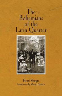 The Bohemians of the Latin Quarter by Henri Murger - Paperback