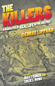 The Killers : A Narrative of Real Life in Philadelphia by George Lippard - Hardback