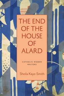 The End of the House of Alard by Sheila Kaye-Smith - Paperback