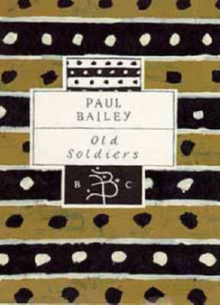 Old Soldiers by Paul Bailey - Hardback