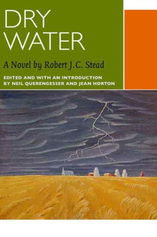 Dry Water : A Novel by Robert J.C. Stead by Robert J.C. Stead - Paperback