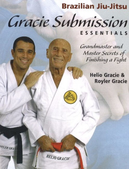 Gracie Submission Essentials : Grandmaster and Master Secrets of Finishing a Fight by Royler Gracie - Paperback