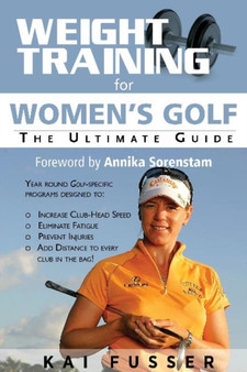 Weight Training for Women's Golf : The Ultimate Guide by Kai Fusser - Paperback