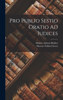 Pro Publio Sestio Oratio Ad Iudices by Marcus Tullius Cicero - Hardback