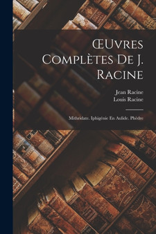 OEuvres Completes De J. Racine : Mithridate. Iphigenie En Aulide. Phedre by Jean Racine - Paperback