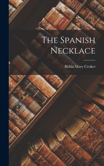 The Spanish Necklace by Bithia Mary Croker - Hardback