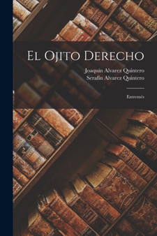El Ojito Derecho : Entremes by Serafin Alvarez Quintero - Paperback