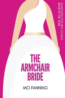 The Armchair Bride : Romcom of the year. Heart warming and laugh out loud funny by Mo Fanning - Paperback