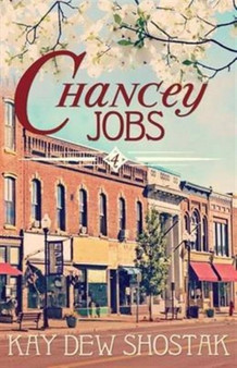 Chancey Jobs : 4 by Kay Dew Shostak - Paperback