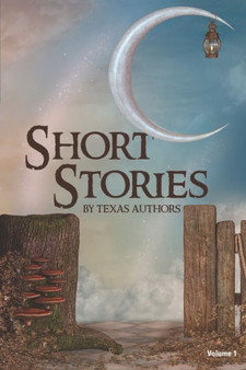 Short Stories by Texas Authors : 1 by Texas Authors - Paperback