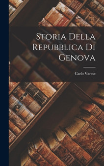 Storia Della repubblica Di Genova by Carlo Varese - Hardback