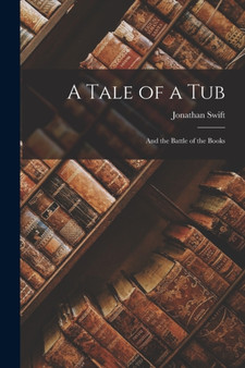 A Tale of a Tub : And the Battle of the Books by Jonathan Swift - Paperback