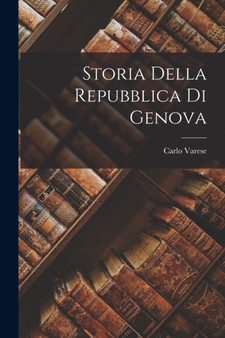 Storia Della repubblica Di Genova by Carlo Varese - Paperback
