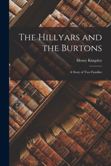 The Hillyars and the Burtons : A Story of Two Families by Henry Kingsley - Paperback