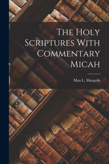 The Holy Scriptures With Commentary Micah by Max L Margolis - Paperback