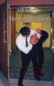 Up Close - Nothing Personal : Practical Self-protection for Door Security Staff by Lee Morrison - Paperback