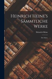Heinrich Heine's sammtliche Werke : Der Salon. by Heinrich Heine - Paperback