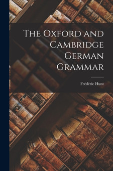 The Oxford and Cambridge German Grammar by Frederic Hunt - Paperback