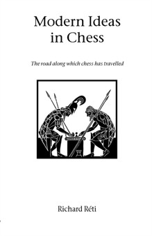 Modern Ideas in Chess by Richard Reti - Paperback