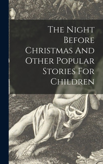 The Night Before Christmas And Other Popular Stories For Children by Anonymous - Hardback