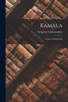 Kamala : A Story of Hindu Life by Krupabai Satthianadhan - Paperback