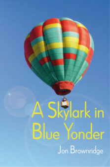 A Skylark in Blue Yonder by Jon Brownridge - Hardback