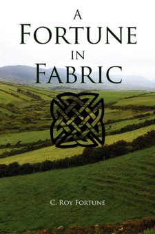 A Fortune in Fabric by C.Roy Fortune - Paperback