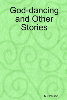 God-dancing and Other Stories by NT Wilson - Paperback