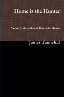 Home is the Hunter by James Tannehill - Paperback