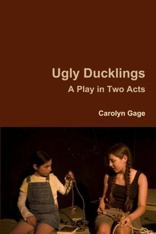 Ugly Ducklings: A Play in Two Acts by Carolyn Gage - Paperback