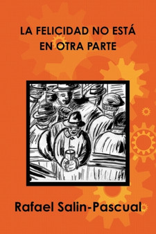 LA Felicidad No Esta En Otra Parte by Rafael Salin-Pascual PhD - Paperback