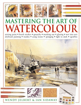 Mastering the Art of Watercolour by Jelbert Wendy - Paperback