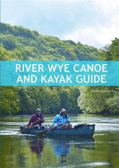River Wye Canoe & Kayak Guide by Mark Rainsley - Paperback