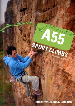 A55 Sport Climbs : North Wales Rock Climbing by Michael Doyle - Paperback