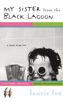 My Sister from the Black Lagoon : A Novel of My Life by Laurie Fox - Paperback